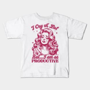 I Cry A Lot But I Am So Productive Kids T-Shirt